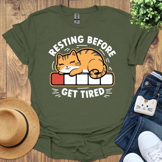 Resting Before Get Tired T-Shirt