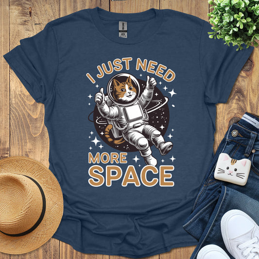 I Just Need More Space T-Shirt