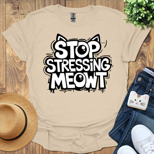 Stop Stressing Meowt T-Shirt